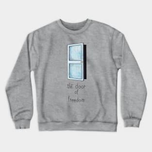 The door of freedom Crewneck Sweatshirt